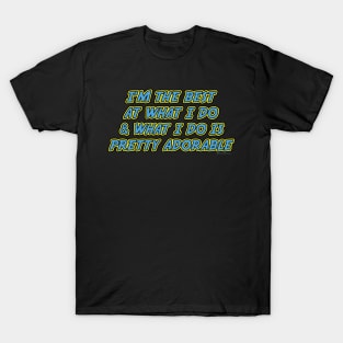 I'm The Best At What I Do & What I Do Is Pretty Adorable Wolverine Parody Pun T-Shirt